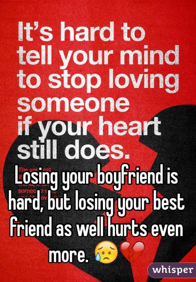 Losing your boyfriend is hard, but losing your best friend as well hurts even more. 😥💔