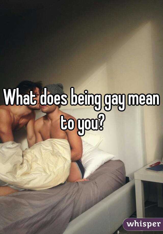 What Does It Mean To Be Gay 25