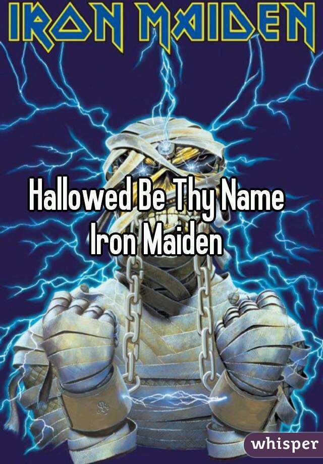 Hallowed Be Thy Name 
Iron Maiden 