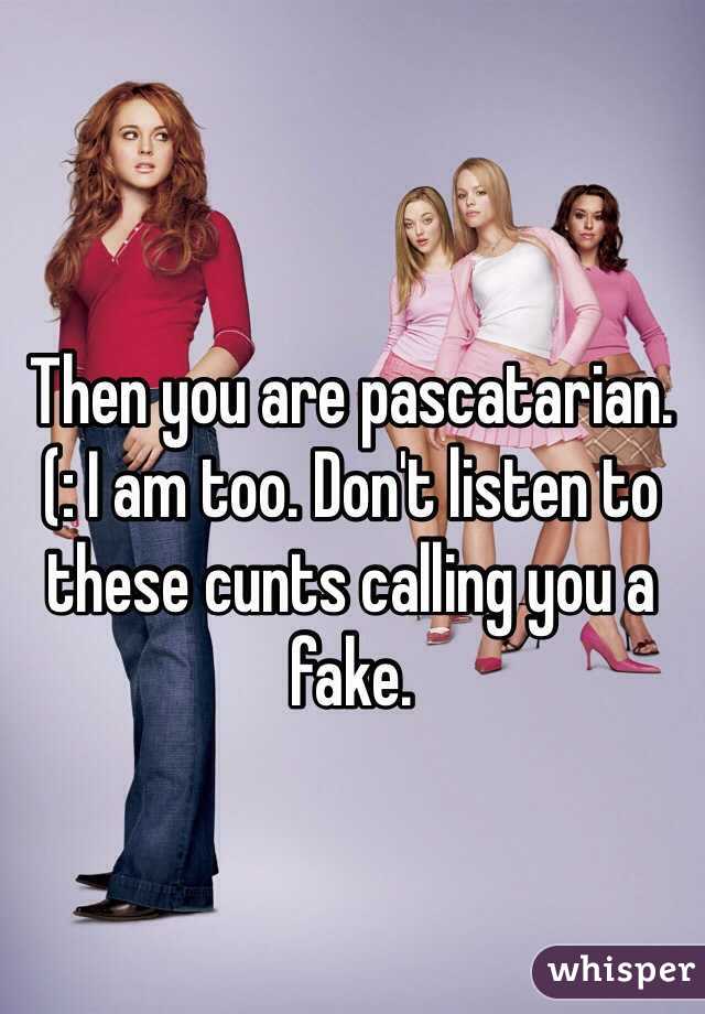 Then you are pascatarian. (: I am too. Don't listen to these cunts calling you a fake. 