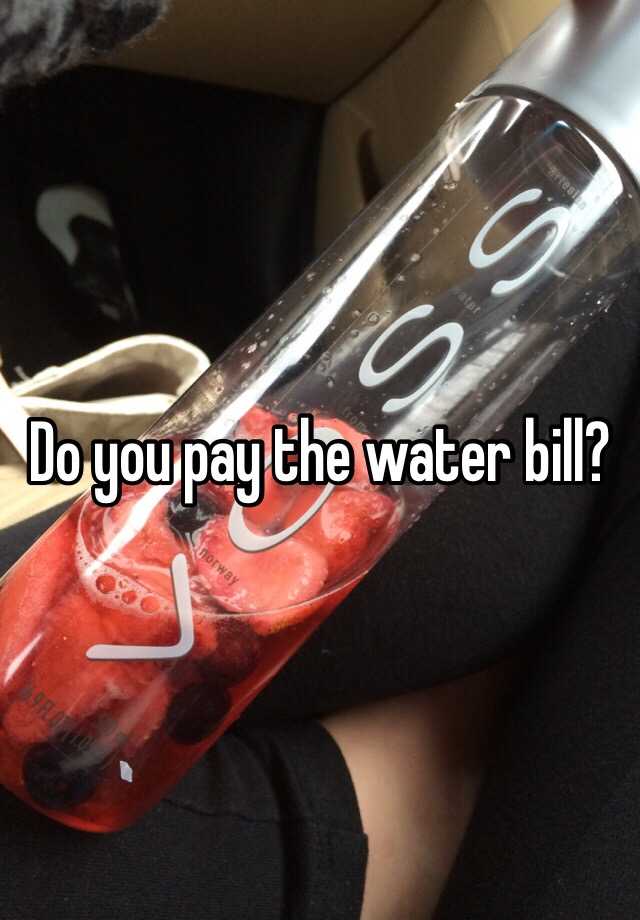 do-you-pay-the-water-bill