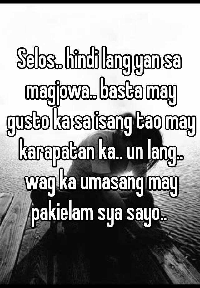 Selos.. hindi lang yan sa magjowa.. basta may gusto ka sa isang tao may ...