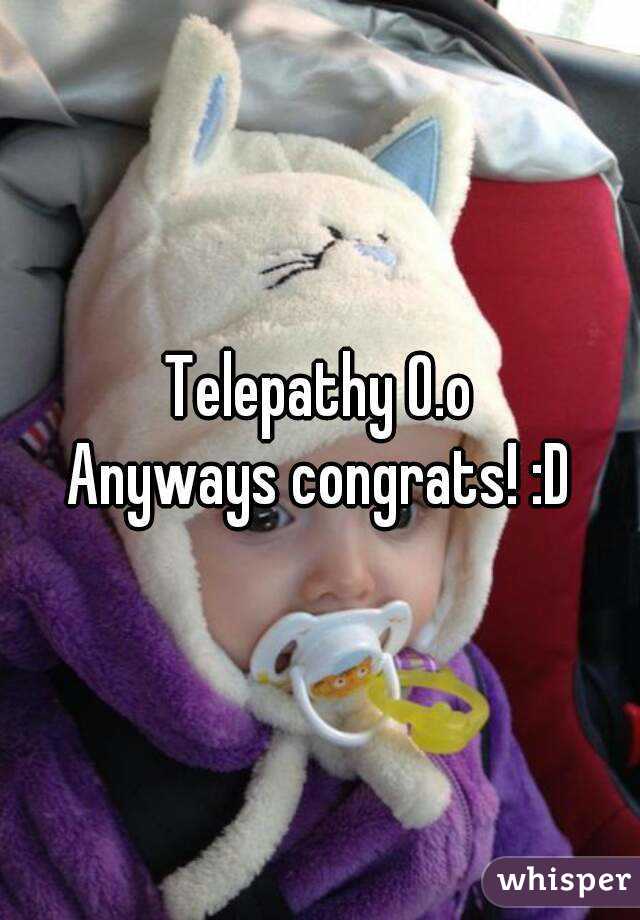 Telepathy O.o
Anyways congrats! :D
