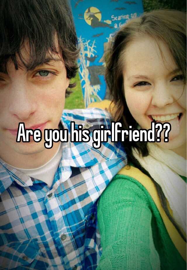 Are You His Girlfriend