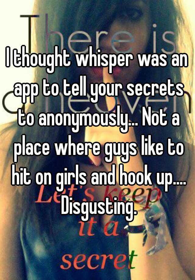 I Thought Whisper Was An App To Tell Your Secrets To Anonymously Not A Place Where Guys Like