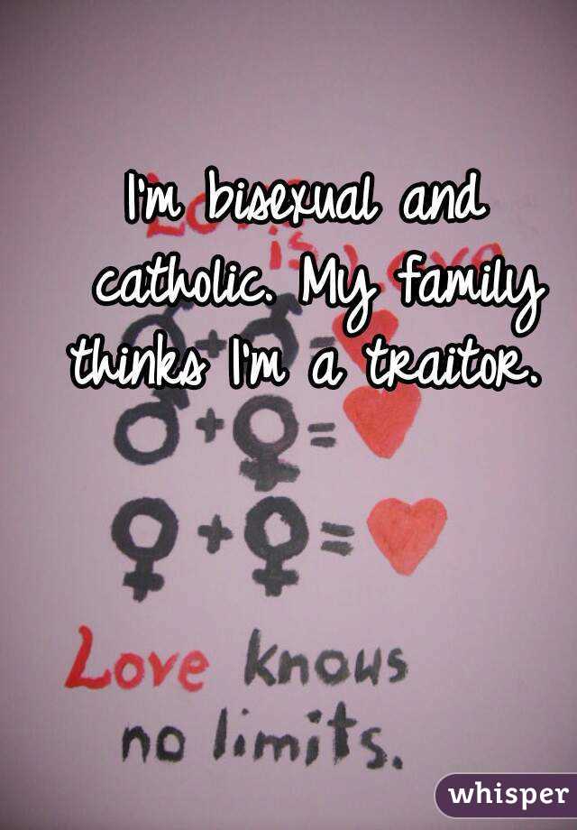 I'm bisexual and catholic. My family thinks I'm a traitor. 