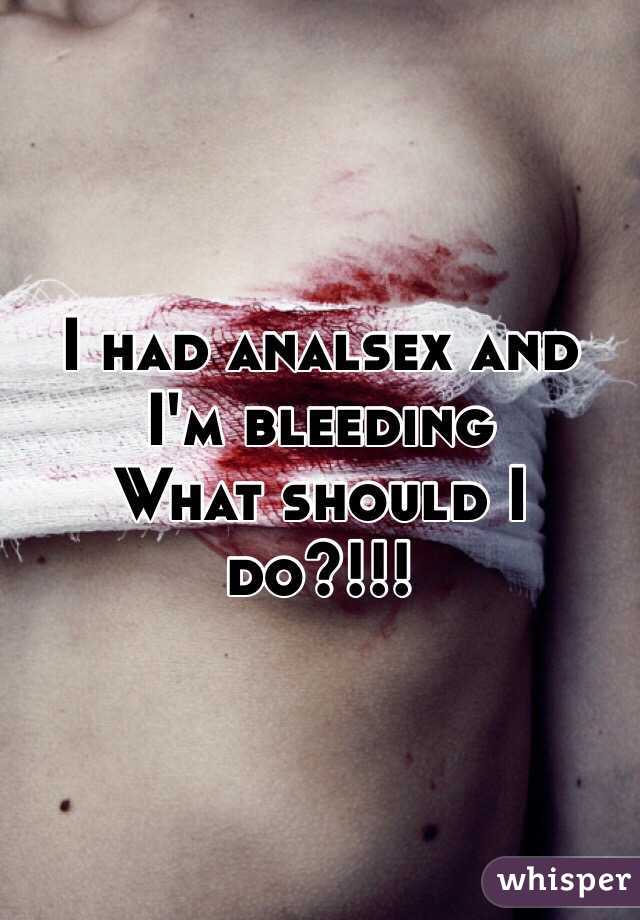 I had analsex and I'm bleeding 
What should I do?!!!
