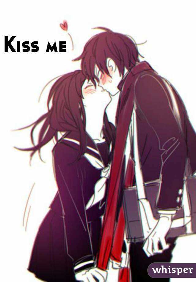 Kiss me 