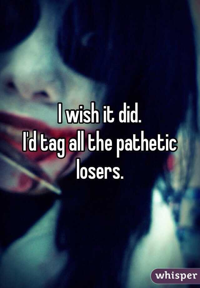  I wish it did. 
I'd tag all the pathetic losers. 