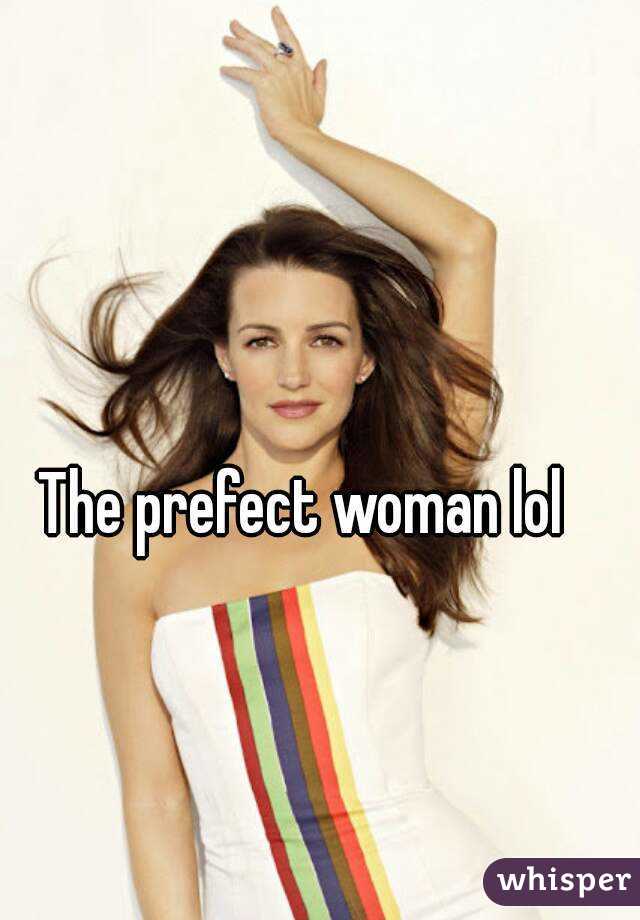 The prefect woman lol