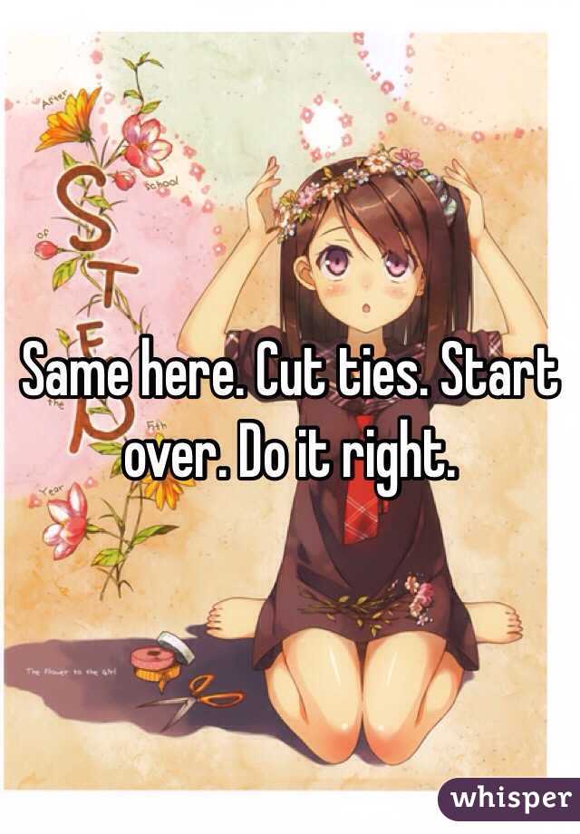 Same here. Cut ties. Start over. Do it right. 