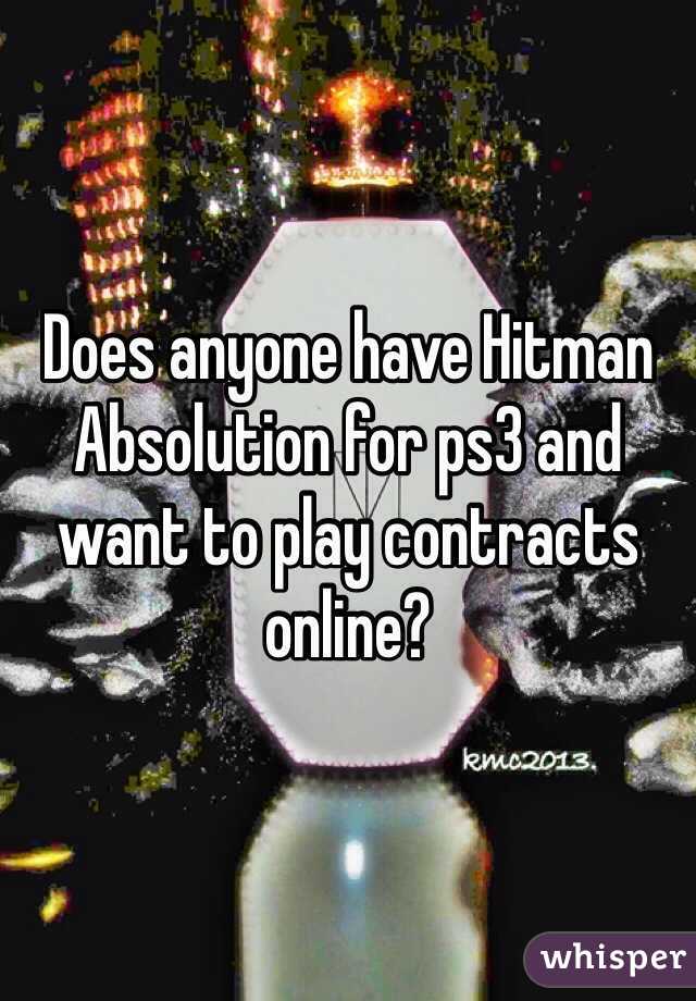 Does anyone have Hitman Absolution for ps3 and want to play contracts online? 