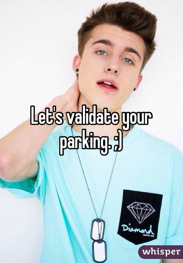 Let's validate your parking. ;)