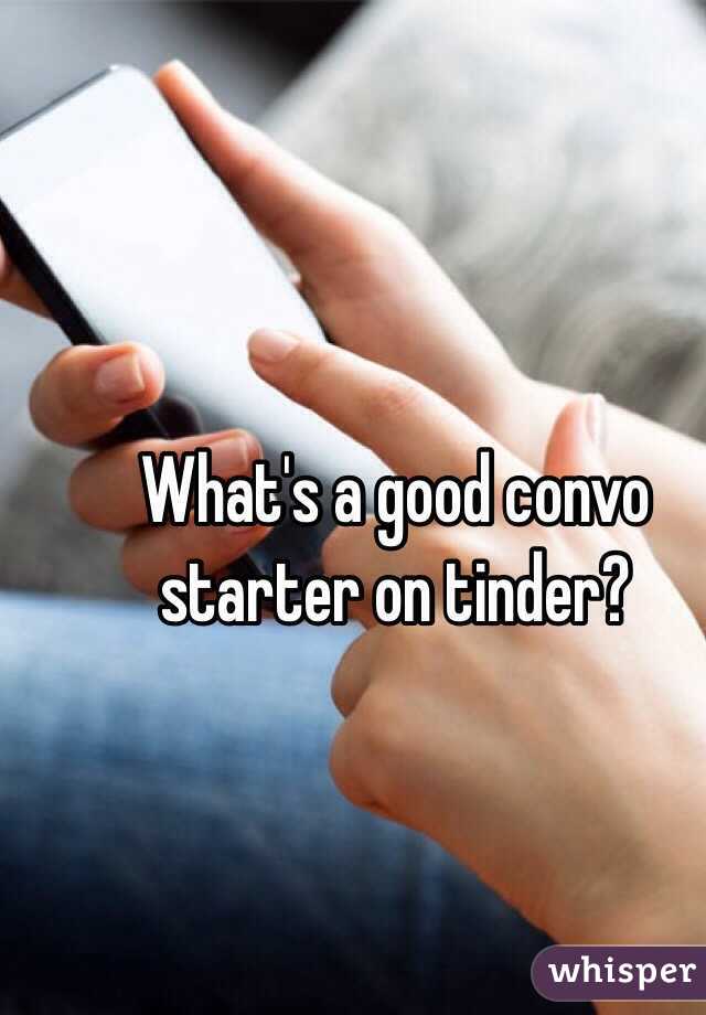 What's a good convo starter on tinder?