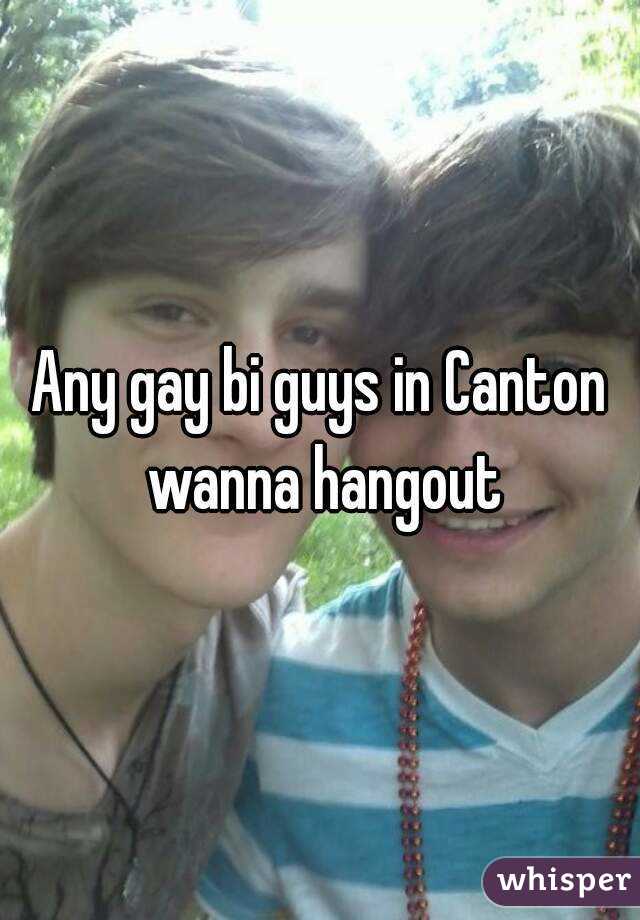 Any gay bi guys in Canton wanna hangout