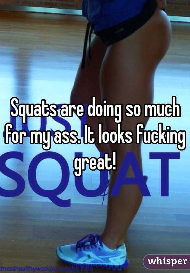 Squats are doing so much for my ass. It looks fucking great! 
