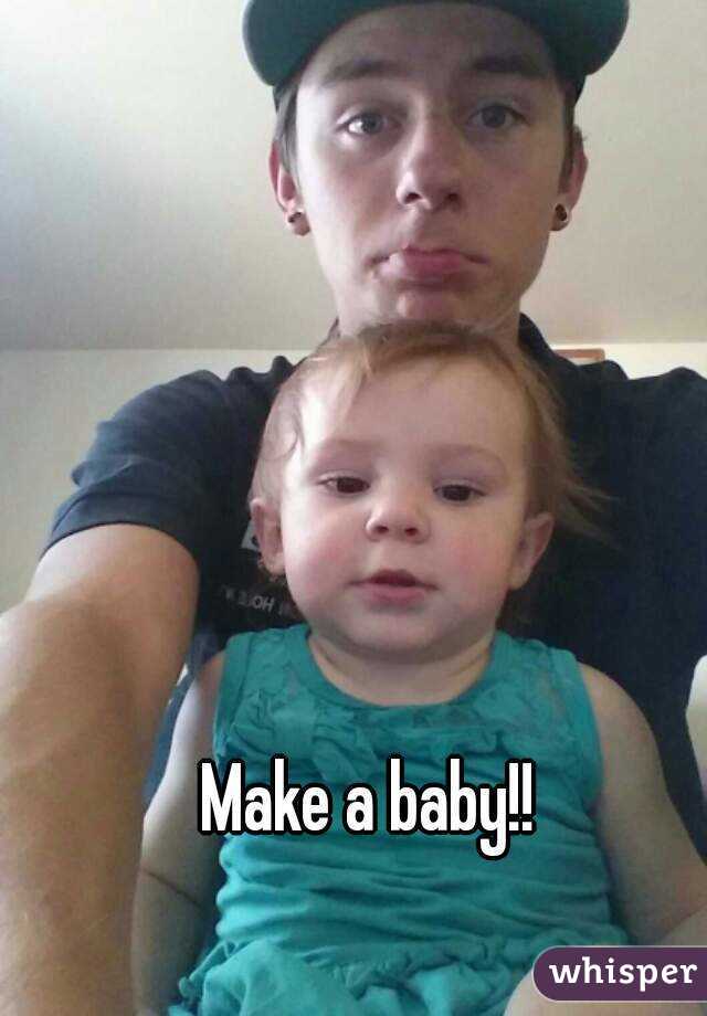 Make a baby!!