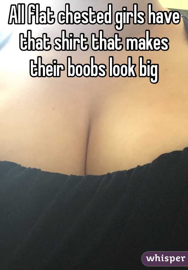All flat chested girls have that shirt that makes their boobs look big