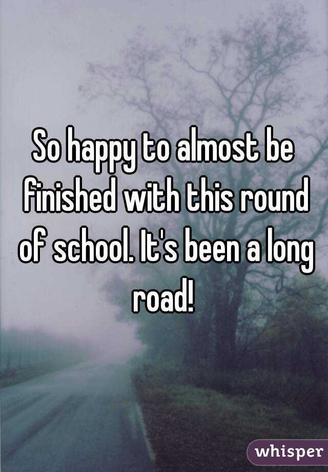So happy to almost be finished with this round of school. It's been a long road! 