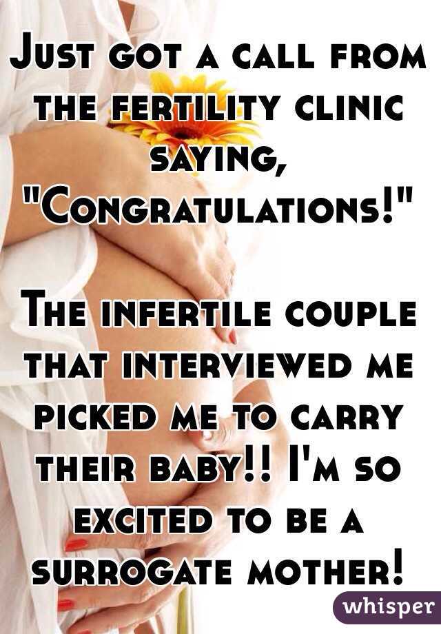 Just got a call from the fertility clinic saying, "Congratulations!"

The infertile couple that interviewed me picked me to carry their baby!! I'm so excited to be a surrogate mother!