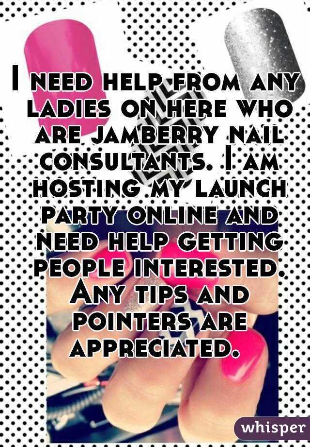 I need help from any ladies on here who are jamberry nail consultants. I am hosting my launch party online and need help getting people interested. Any tips and pointers are appreciated. 