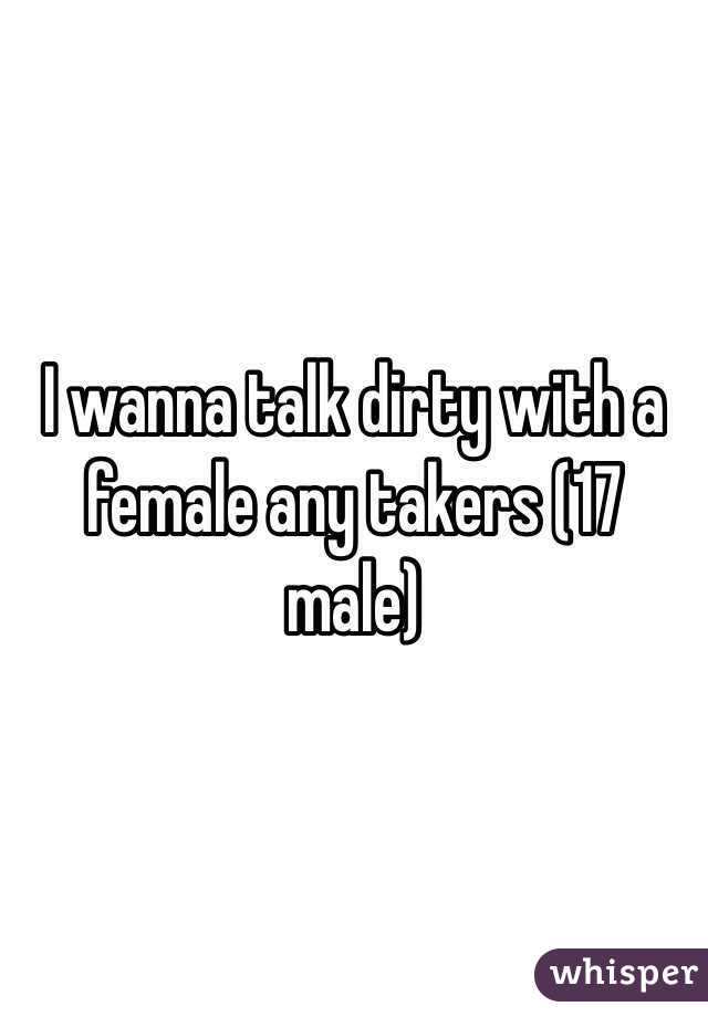 I wanna talk dirty with a female any takers (17 male)