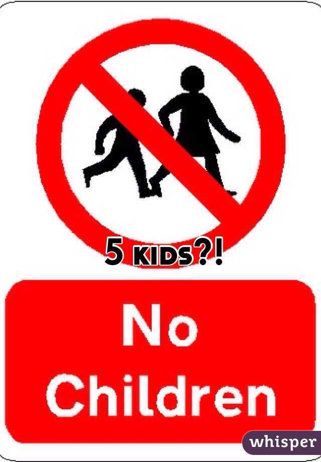 5 kids?!