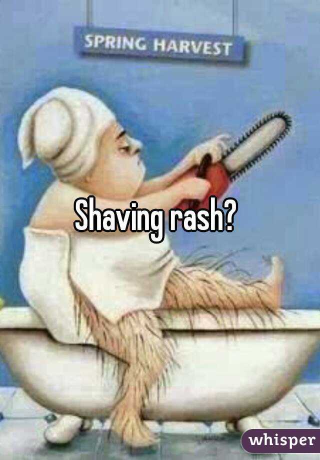 Shaving rash? 