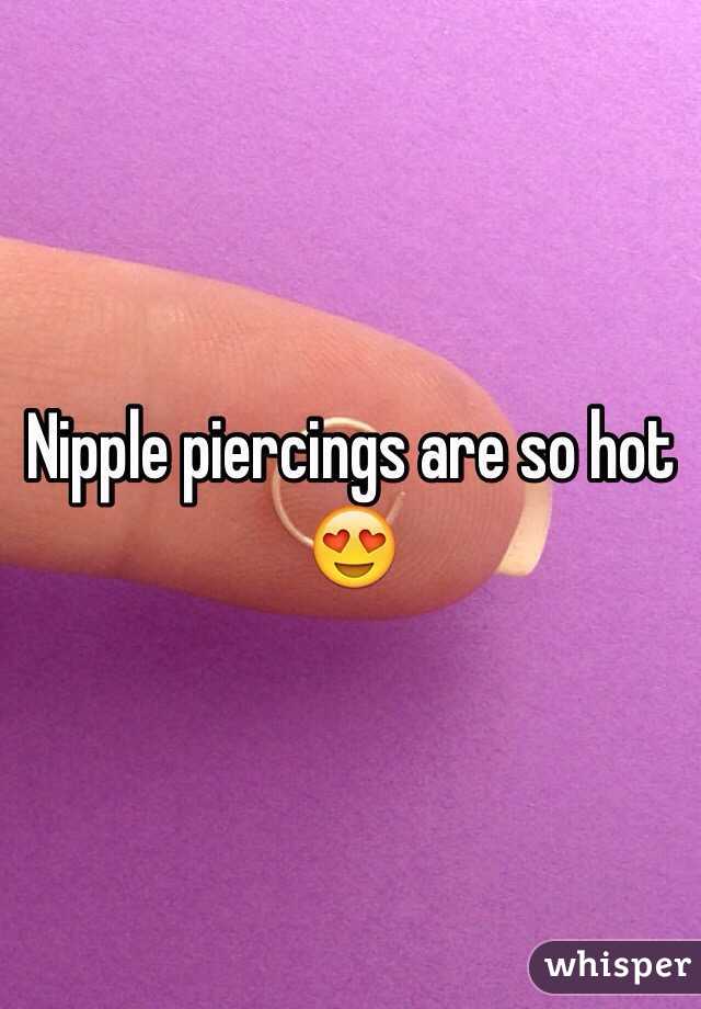 Nipple piercings are so hot 😍