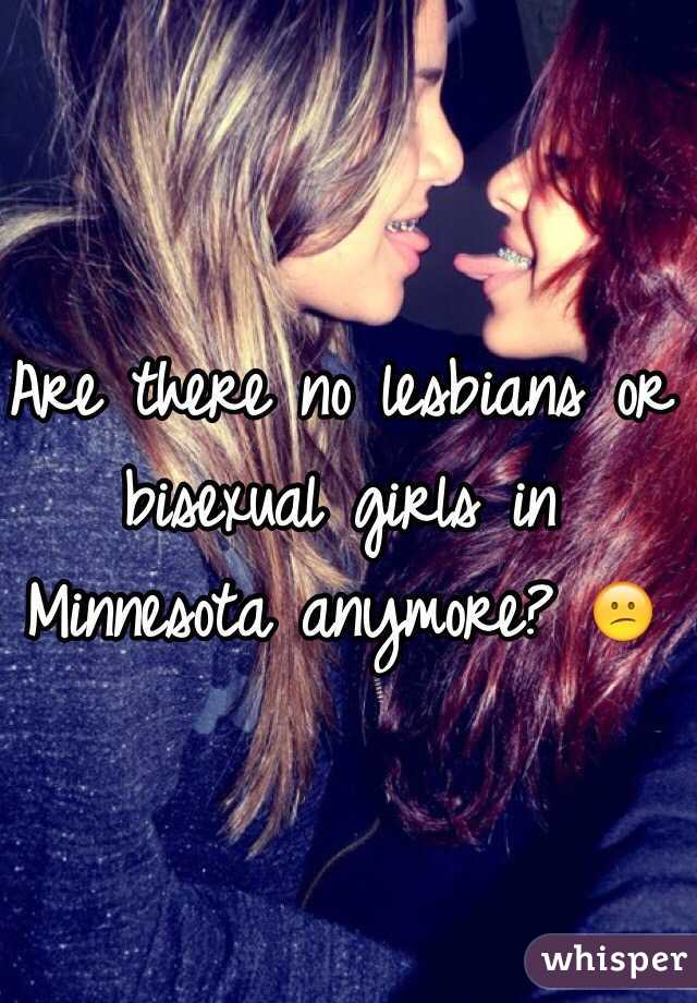 Are there no lesbians or bisexual girls in Minnesota anymore? 😕