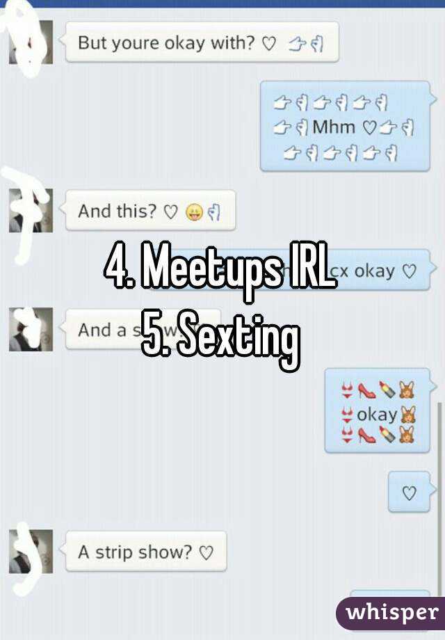 4. Meetups IRL
5. Sexting