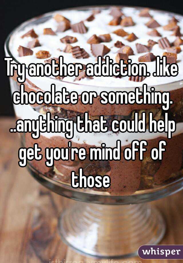 Try another addiction. .like chocolate or something. ..anything that could help get you're mind off of those 