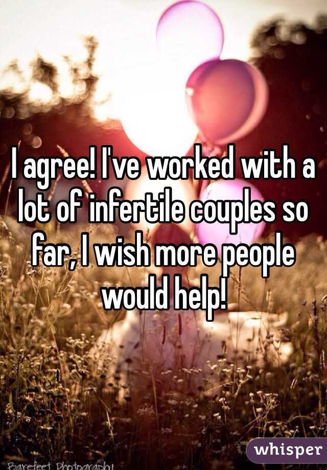 I agree! I've worked with a lot of infertile couples so far, I wish more people would help!