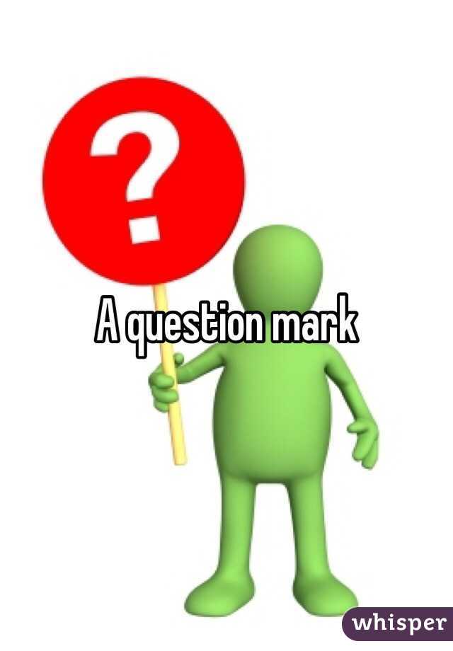 A question mark 