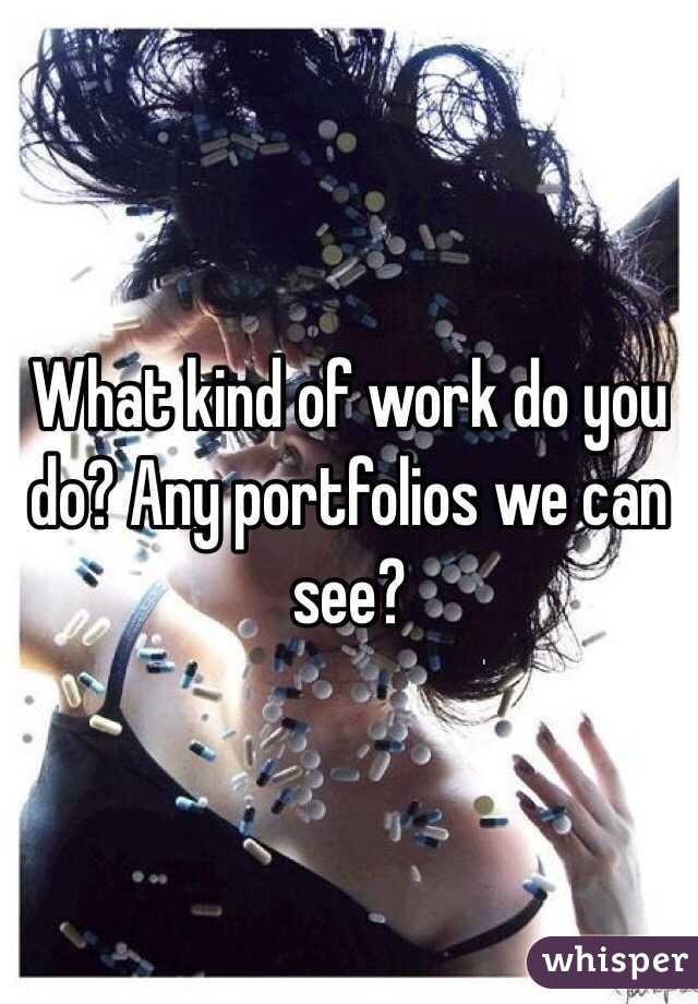 What kind of work do you do? Any portfolios we can see?
