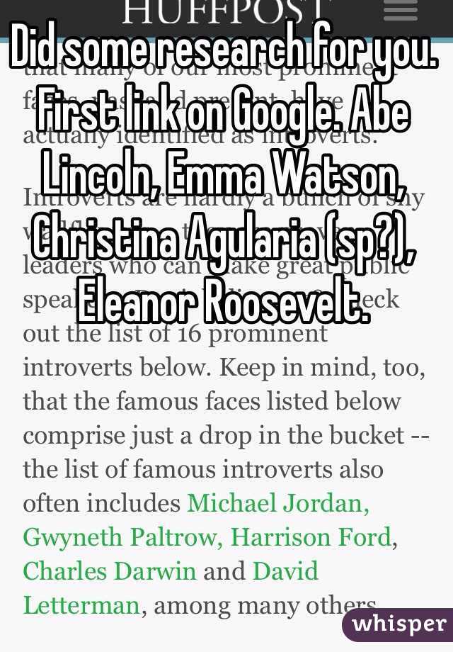 Did some research for you. First link on Google. Abe Lincoln, Emma Watson, Christina Agularia (sp?), Eleanor Roosevelt. 