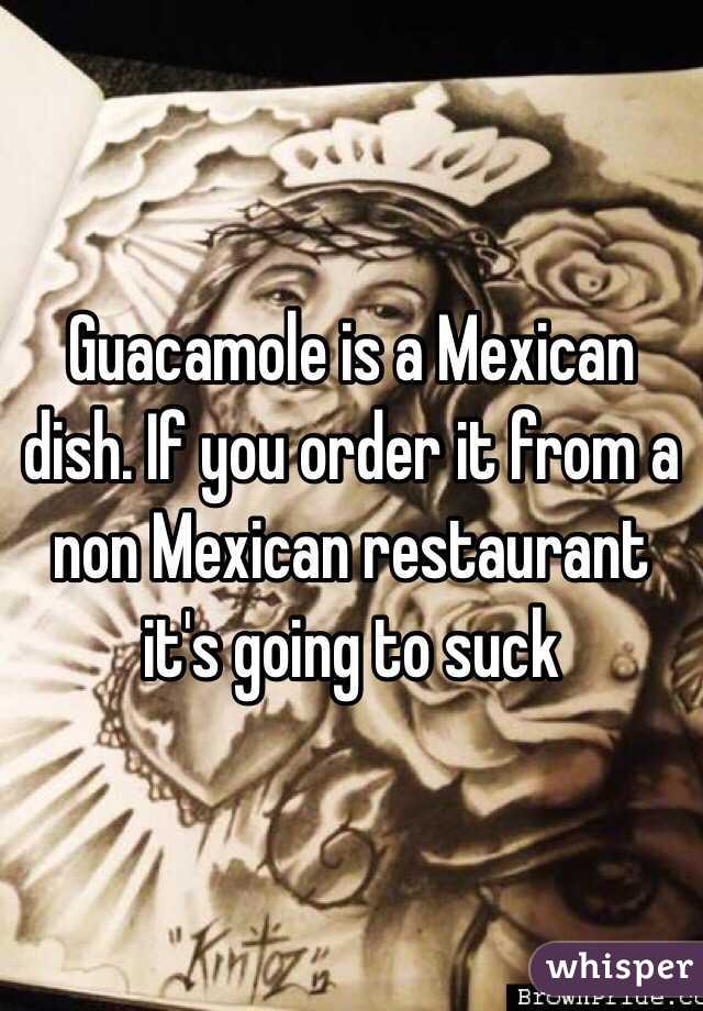 Guacamole is a Mexican dish. If you order it from a non Mexican restaurant it's going to suck