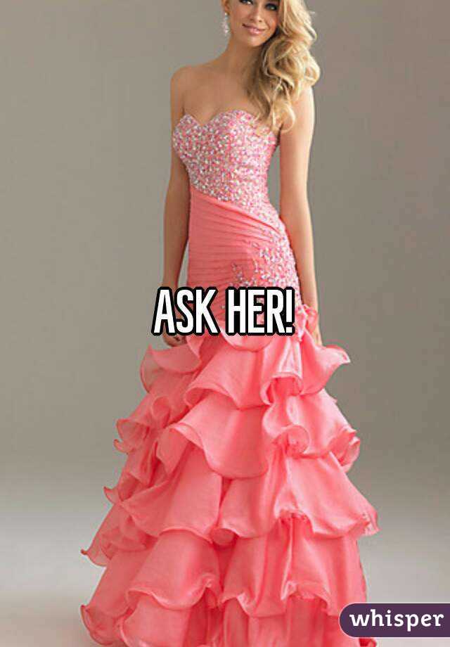 ASK HER!