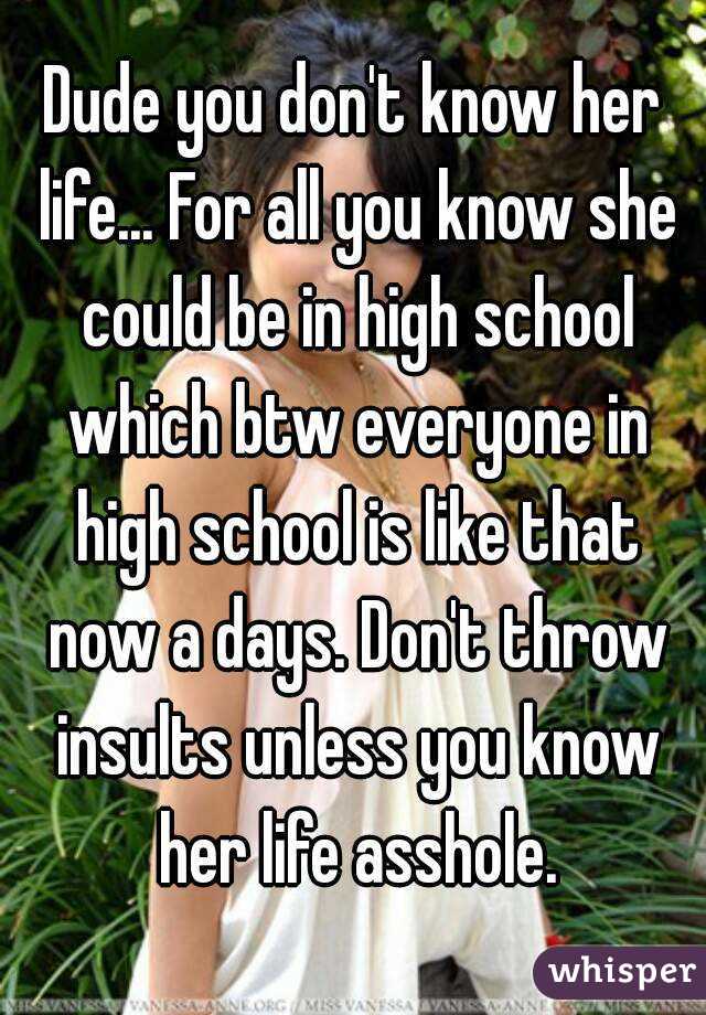 Dude you don't know her life... For all you know she could be in high school which btw everyone in high school is like that now a days. Don't throw insults unless you know her life asshole.