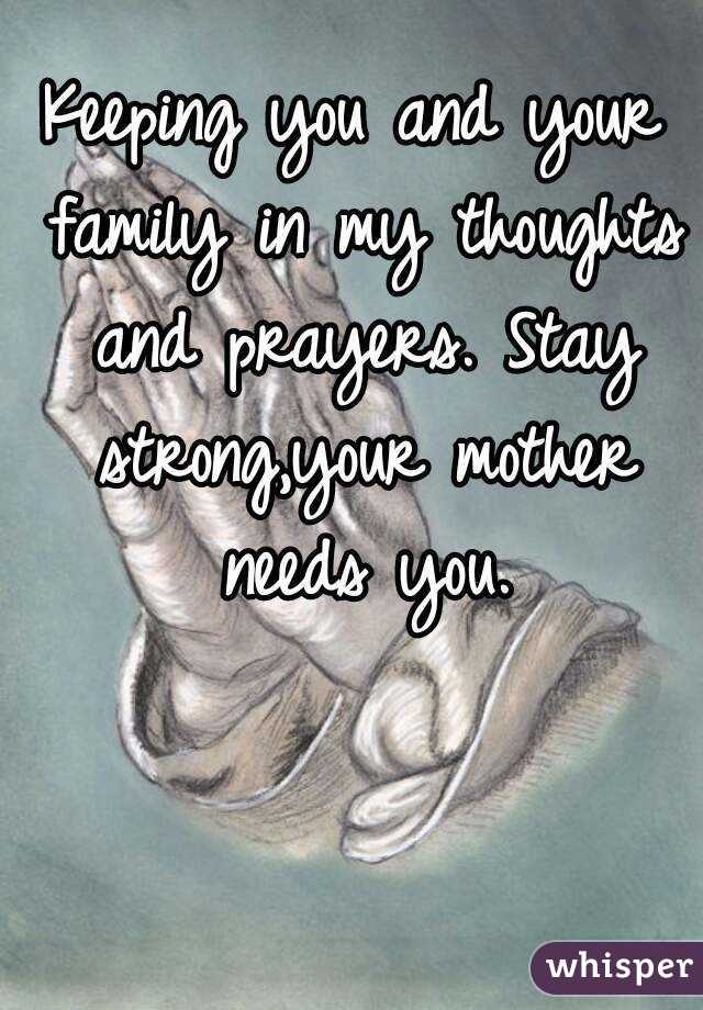 Keeping you and your family in my thoughts and prayers. Stay strong,your mother needs you.