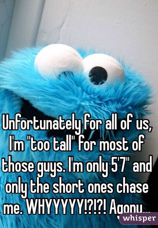 Unfortunately for all of us, I'm "too tall" for most of those guys. I'm only 5'7" and only the short ones chase me. WHYYYYY!?!?! Agony...
