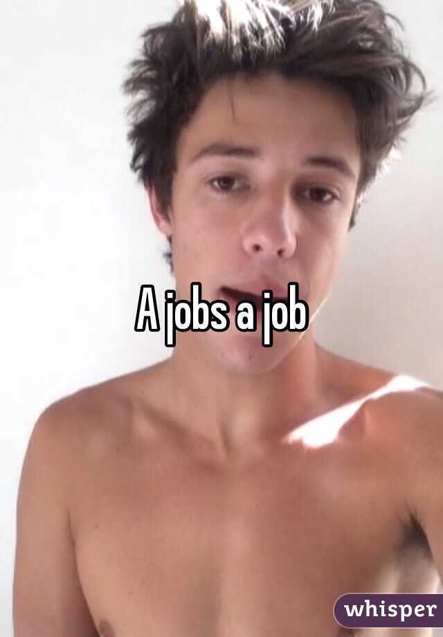 A jobs a job 