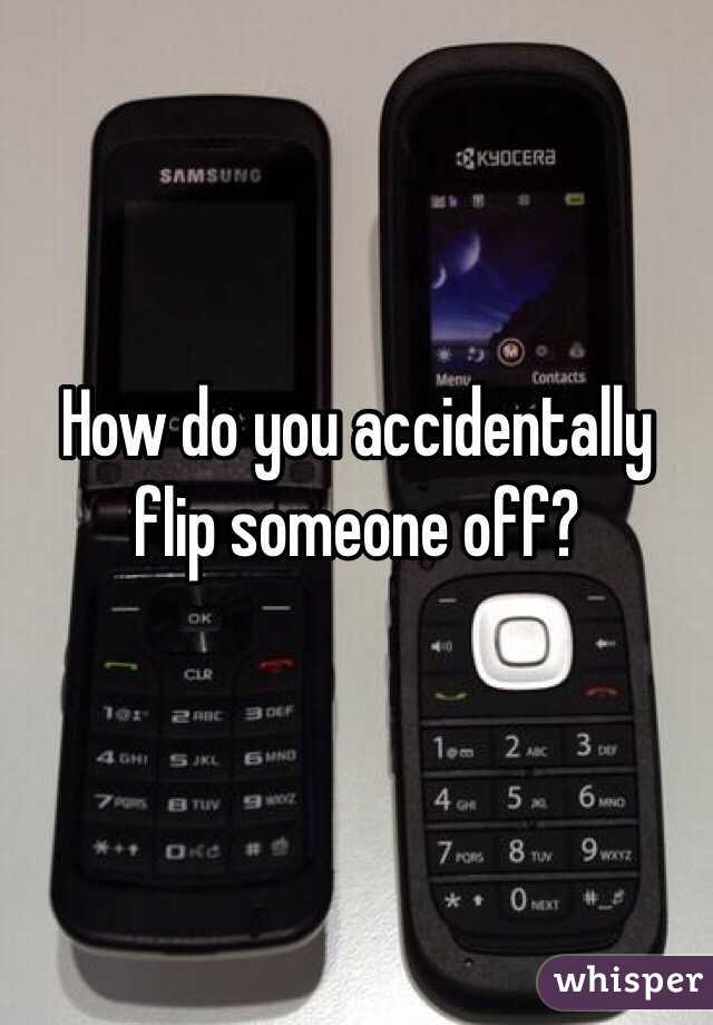How do you accidentally flip someone off?