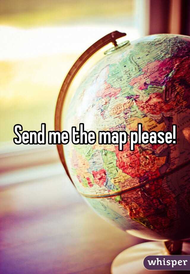 Send me the map please!