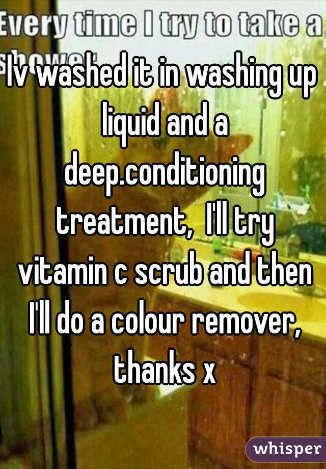 Iv washed it in washing up liquid and a deep.conditioning treatment,  I'll try vitamin c scrub and then I'll do a colour remover, thanks x