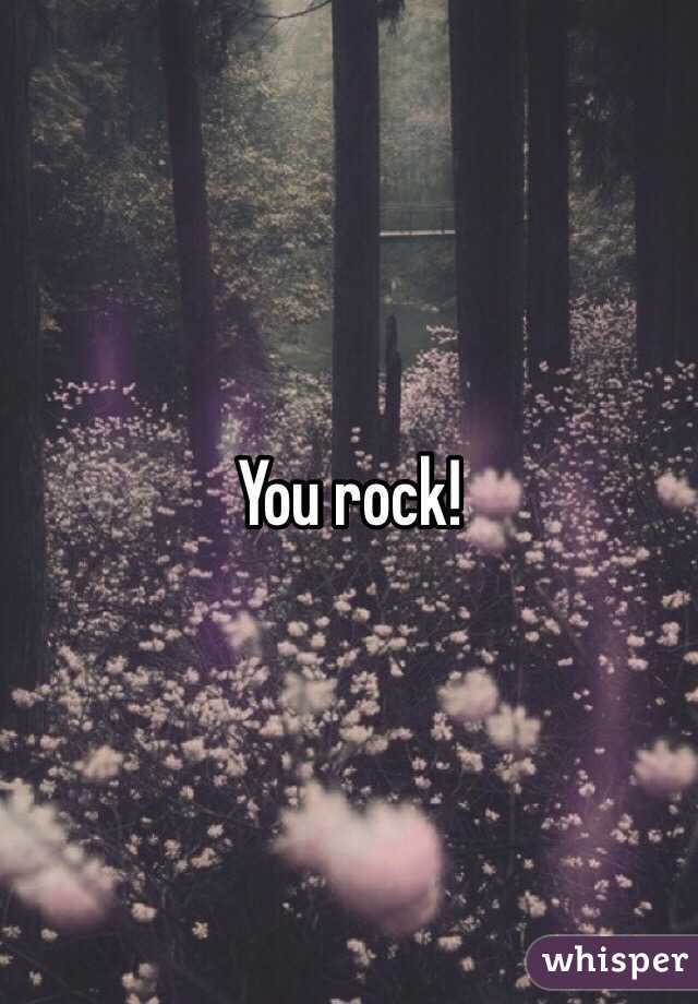 You rock!
