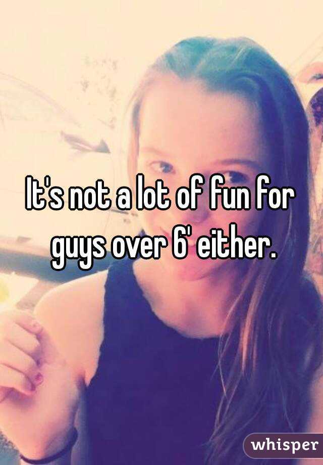 It's not a lot of fun for guys over 6' either.