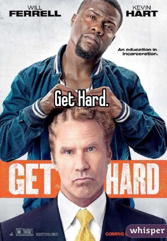 Get Hard.