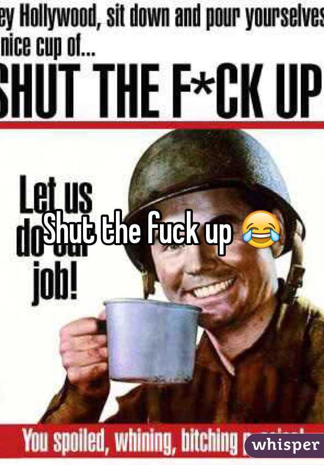 Shut the fuck up 😂