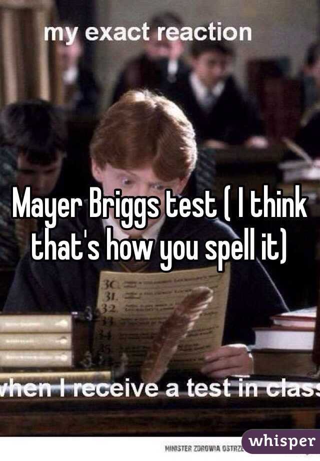 Mayer Briggs test ( I think that's how you spell it)